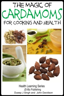 Magic of Cardamoms For Cooking and Health