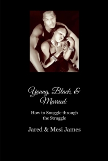 Young, Black, & Married: How to Snuggle Through the Struggle