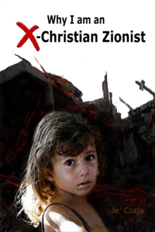 Why I am an X-Christian Zionist