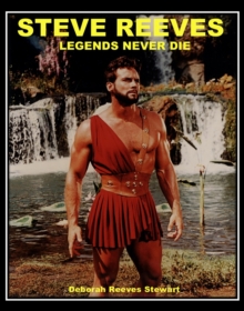 Steve Reeves Legends Never Die