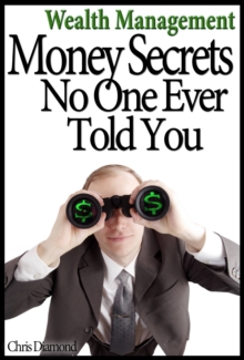 Wealth Management: Money Secrets No One Ever Told You