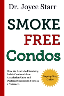 Smoke Free Condos: How We Restricted Smoking Inside Condominium Association Units and Declared Secondhand Smoke a Nuisance