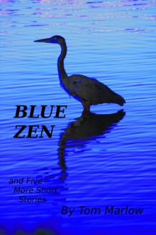 Blue Zen And Five More Short Stories