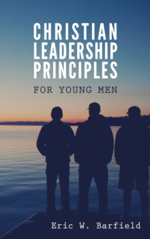 Christian Leadership Principles for Young Men