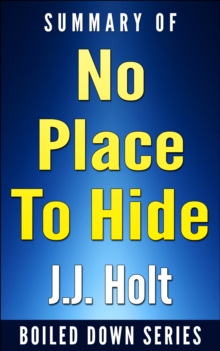 No Place to Hide: Edward Snowden, the NSA, and the U.S. Surveillance State by Glenn Greenwald.... Summarized