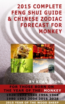 2015 Complete Feng Shui Guide & Chinese Zodiac Forecast for Monkey