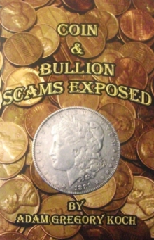 Coin & Bullion Scams Exposed