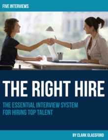 Right Hire: The Essential Interview System for Hiring Top Talent