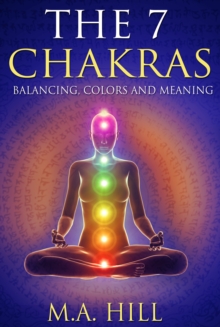 7 Chakras: Balancing, Color and Meaning