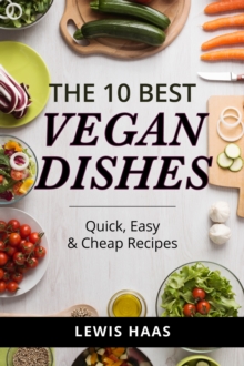 10 Best Vegan Dishes: Quick, Easy, and Cheap Recipes