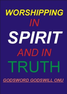 Worshipping in Spirit and in Truth