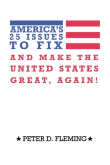 America's 25 Issues To Fix And Make The United States Great, Again!