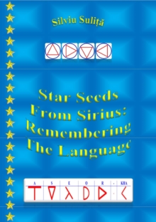 Distributed via Smashwords Star Seeds From Sirius, Remembering The Language