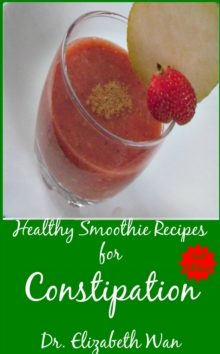 Healthy Smoothie Recipes for Constipation 2nd Edition