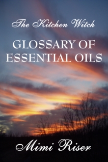 Kitchen Witch Glossary of Essential Oils