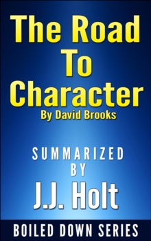 Road to Character by David Brooks....Summarized