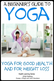 Beginner's Guide to Yoga: Yoga for Good Health and for Weight Loss