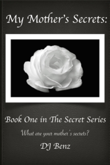 My Mother's Secrets: Book One in The Secret Series