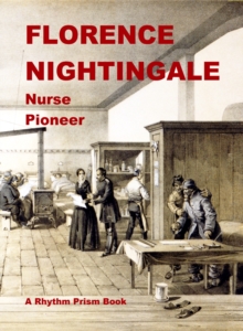 Florence Nightingale: Nurse Pioneer