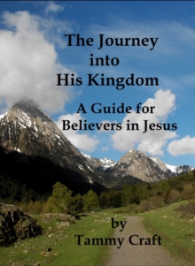 Journey into His Kingdom, A Guide for Believers in Jesus