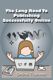 Long Road To Publishing Successfully Online