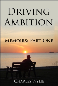 Driving Ambition: Memoirs Part One