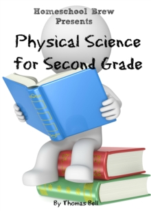 Physical Science for Second Grade (Second Grade Science Lesson, Activities, Discussion Questions and Quizzes)