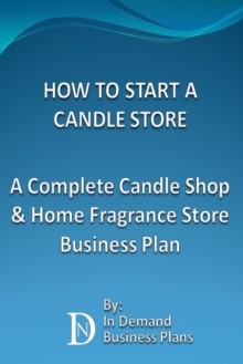 How To Start A Candle Store: A Complete Candle Shop & Home Fragrance Store Business Plan