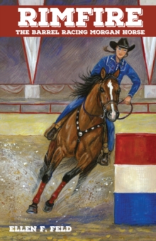 Rimfire: The Barrel Racing Horse : Morgan Horse, #6