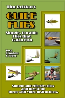 Guide Flies: Simple, Durable Flies that Catch Fish.