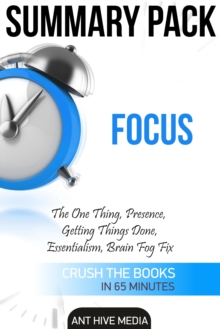 Focus: The One Thing, Presence, Getting Things Done, Essentialism, Brain Fog Fix | Summary Pack