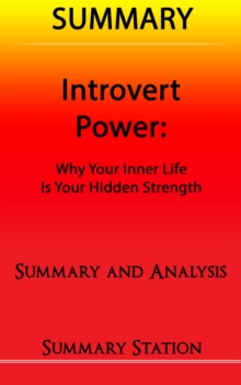 Introvert Power: Why your inner life is your hidden strength | Summary