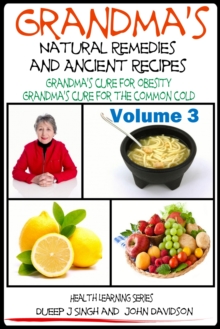 Grandma's Natural Remedies And Ancient Recipes: How to cure a common cold and other health related remedies