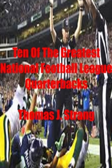 Ten of the Greatest National Football League Quarterbacks