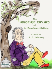 Nonsense Rhymes of A. Bootrus Walley