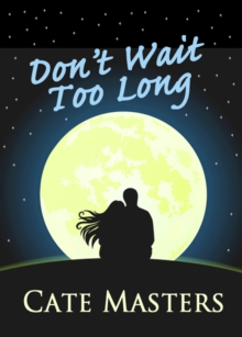 Don't Wait Too Long