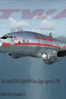 Crash Of TWA Flight 903 Cairo, Egypt August 31, 1950