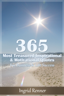 365 Most Treasured Inspirational & Motivational Quotes for Business & Life Success