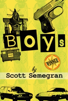 Boys: Stories About Bullies, Jobs, and Other Unpleasant Rites of Passage From Boyhood to Manhood