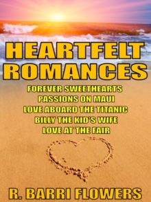 Heartfelt Romances Bundle: Forever Sweethearts\Passions on Maui\Love Aboard the Titanic\Billy the Kid's Wife\Love at the Fair