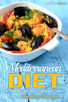 Mediterranean Diet: A Medically Recognized Diet For a Healthy Lifestyle.