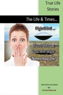 Never Say Die: True Life Stories