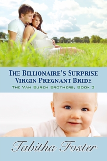 Billionaire's Surprise Virgin Pregnant Bride: The Van Buren Brothers, Book Three