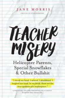 Distributed via Smashwords Teacher Misery, Helicopter Parents, Special Snowflakes And Other Bullshit