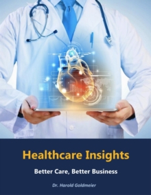 Healthcare Insights: Better Care, Better Business