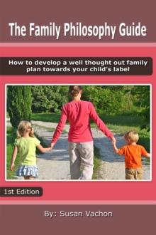 Family Philosophy Guide: How to Develop a Well Thought Out Plan Towards your Child's Label.