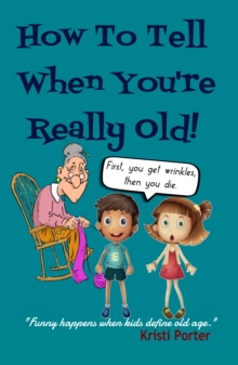 How to Tell When You're Really Old: Funny Happens When Kids Define Old Age!