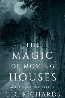 Magic of Moving Houses: A Gay Ghost Story