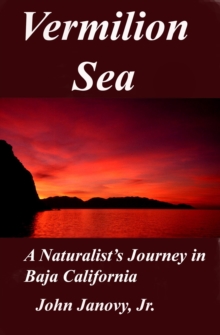 Vermilion Sea: A Naturalist's Journey in Baja California