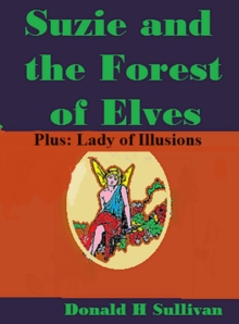 Suzie and the Forest of Elves Plus Lady of Illusions